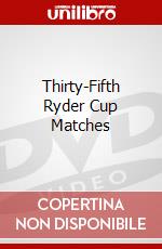 Thirty-Fifth Ryder Cup Matches dvd