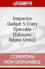 Inspector Gadget 5 Crazy Episodes [Edizione: Regno Unito] dvd