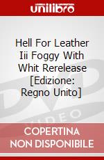 Hell For Leather Iii  Foggy With Whit Rerelease [Edizione: Regno Unito] dvd