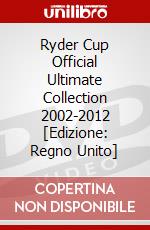 Ryder Cup Official Ultimate Collection 2002-2012 [Edizione: Regno Unito] dvd