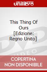 This Thing Of Ours [Edizione: Regno Unito] dvd