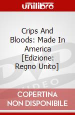 Crips And Bloods: Made In America [Edizione: Regno Unito] dvd