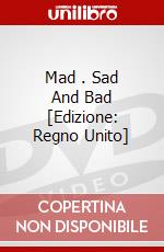 Mad . Sad And Bad [Edizione: Regno Unito] dvd