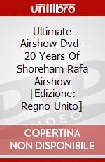 Ultimate Airshow Dvd - 20 Years Of Shoreham Rafa Airshow [Edizione: Regno Unito] dvd