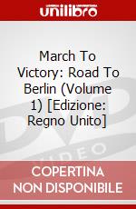 March To Victory: Road To Berlin (Volume 1) [Edizione: Regno Unito] dvd