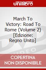 March To Victory: Road To Rome (Volume 2) [Edizione: Regno Unito] dvd