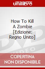 How To Kill A Zombie [Edizione: Regno Unito] dvd