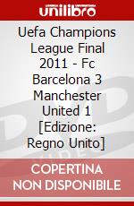 Uefa Champions League Final 2011 - Fc Barcelona 3 Manchester United 1 [Edizione: Regno Unito] dvd