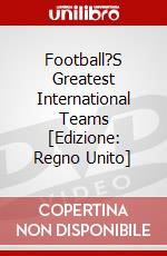 Football?S Greatest International Teams [Edizione: Regno Unito] dvd