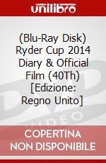 (Blu-Ray Disk) Ryder Cup 2014 Diary & Official Film (40Th) [Edizione: Regno Unito] brd