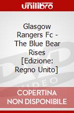 Glasgow Rangers Fc - The Blue Bear Rises [Edizione: Regno Unito] dvd