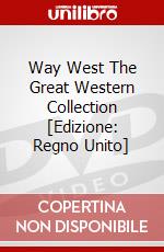 Way West The Great Western Collection [Edizione: Regno Unito] dvd