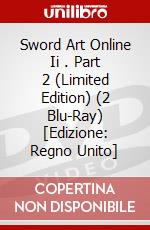 Sword Art Online Ii . Part 2 (Limited Edition) (2 Blu-Ray) [Edizione: Regno Unito] dvd