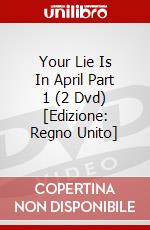 Your Lie Is In April  Part 1 (2 Dvd) [Edizione: Regno Unito] dvd