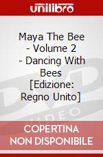 Maya The Bee - Volume 2 - Dancing With Bees [Edizione: Regno Unito] dvd