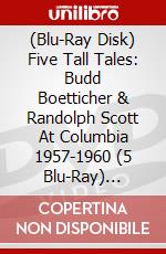 (Blu-Ray Disk) Five Tall Tales: Budd Boetticher & Randolph Scott At Columbia 1957-1960 (5 Blu-Ray) [Edizione: Regno Unito] brd