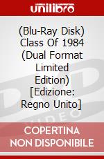 (Blu-Ray Disk) Class Of 1984 (Dual Format Limited Edition) [Edizione: Regno Unito] brd