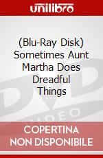 (Blu-Ray Disk) Sometimes Aunt Martha Does Dreadful Things brd