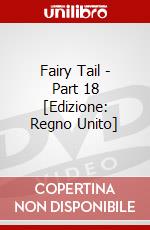 Fairy Tail - Part 18 [Edizione: Regno Unito] dvd