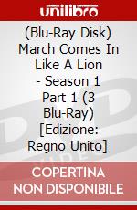 (Blu-Ray Disk) March Comes In Like A Lion - Season 1 Part 1 (3 Blu-Ray) [Edizione: Regno Unito] brd