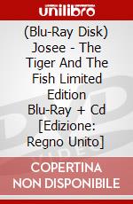 (Blu-Ray Disk) Josee - The Tiger And The Fish Limited Edition Blu-Ray + Cd [Edizione: Regno Unito] brd