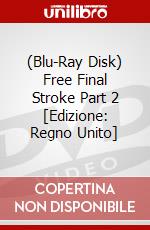 (Blu-Ray Disk) Free Final Stroke Part 2 [Edizione: Regno Unito] brd