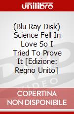 (Blu-Ray Disk) Science Fell In Love So I Tried To Prove It [Edizione: Regno Unito] brd