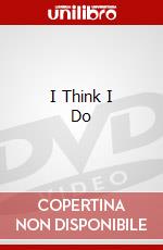I Think I Do dvd