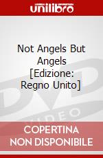 Not Angels But Angels [Edizione: Regno Unito] dvd
