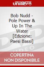 Bob Nudd - Pole Power & Up In The Water [Edizione: Paesi Bassi] dvd