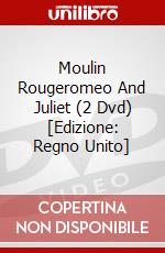 Moulin Rougeromeo And Juliet (2 Dvd) [Edizione: Regno Unito] dvd