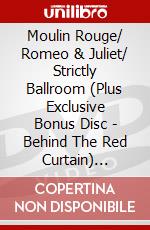Moulin Rouge/ Romeo & Juliet/ Strictly Ballroom (Plus Exclusive Bonus Disc - Behind The Red Curtain) [Edizione: Regno Unito] dvd