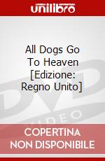 All Dogs Go To Heaven [Edizione: Regno Unito] dvd