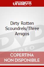 Dirty Rotten Scoundrels/Three Amigos dvd