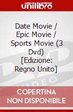 Date Movie / Epic Movie / Sports Movie (3 Dvd) [Edizione: Regno Unito] dvd