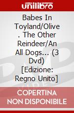 Babes In Toyland/Olive . The Other Reindeer/An All Dogs... (3 Dvd) [Edizione: Regno Unito] dvd