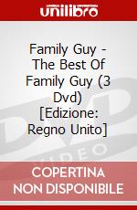 Family Guy - The Best Of Family Guy (3 Dvd) [Edizione: Regno Unito] dvd
