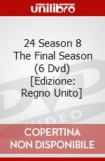 24 Season 8 The Final Season (6 Dvd) [Edizione: Regno Unito] dvd