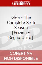 Glee - The Complete Sixth Season [Edizione: Regno Unito] dvd