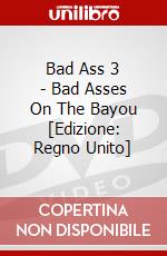 Bad Ass 3 - Bad Asses On The Bayou [Edizione: Regno Unito] dvd