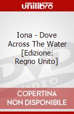 Iona - Dove Across The Water [Edizione: Regno Unito] dvd