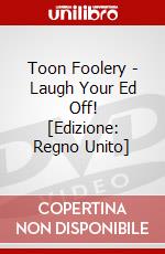 Toon Foolery - Laugh Your Ed Off! [Edizione: Regno Unito] dvd