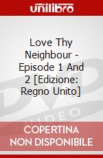 Love Thy Neighbour - Episode 1 And 2 [Edizione: Regno Unito] dvd
