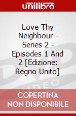 Love Thy Neighbour - Series 2 - Episodes 1 And 2 [Edizione: Regno Unito] dvd