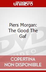 Piers Morgan: The Good The Gaf dvd