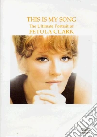 Petula Clark. This Is My Song - The Ultimate Portrait Of Petula Clark dvd
