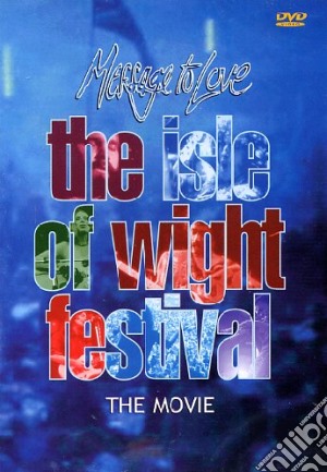 The Isle of Wight Festival. Message to Love. The Movie film in dvd