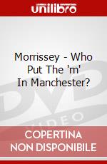 Morrissey - Who Put The 'm' In Manchester? dvd
