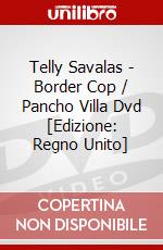 Telly Savalas - Border Cop / Pancho Villa Dvd [Edizione: Regno Unito] dvd