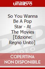 So You Wanna Be A Pop Star - At The Movies [Edizione: Regno Unito] dvd